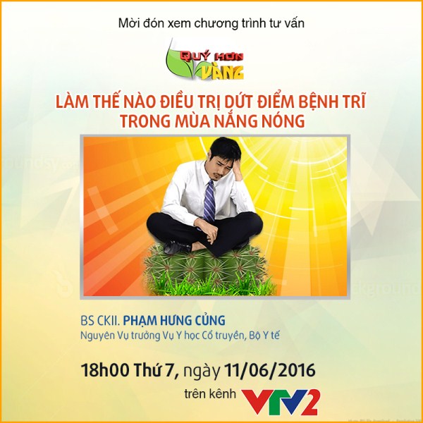 Poster chương trình tư vấn “Làm thế nào điều trị dứt điểm bệnh trĩ trong mùa nắng nóng” với BS CKII Phạm Hưng Củng, 18h00 thứ 7 ngày 11/06/2016